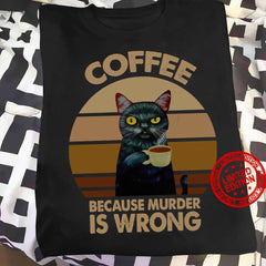 "Coffee Because Murder Is Wrong" Cat T-Shirt